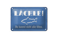 Blechschild Spruch 12x18cm lächle Du kannst nicht alle