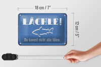 Blechschild Spruch 12x18cm lächle Du kannst nicht alle