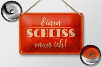 Blechschild Spruch 18x12cm einen Scheiss muss ich