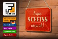 Blechschild Spruch 18x12cm einen Scheiss muss ich
