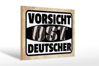 Holzschild Spruch 30x20cm Vorsicht Ost Deutscher