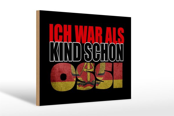 Holzschild Spruch 30x20cm ich war als Kind schon Ossi