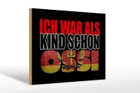 Holzschild Spruch 30x20cm ich war als Kind schon Ossi
