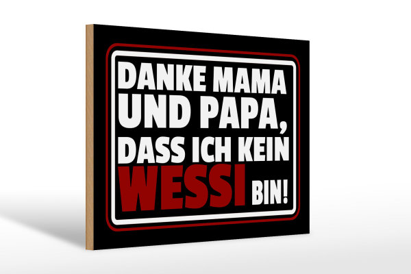 Holzschild Spruch 30x20cm Danke Mama dass ich kein Wessi