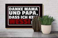 Holzschild Spruch 30x20cm Danke Mama dass ich kein Wessi