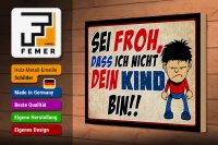 Holzschild Spruch 30x20cm sei froh ich nicht dein Kind