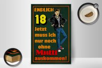 Holzschild Spruch 20x30cm endlich 18 muss noch ohne Mutti