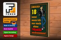 Holzschild Spruch 20x30cm endlich 18 muss noch ohne Mutti
