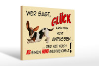 Holzschild Spruch 30x20cm Hund wer sagt Glück kann nicht