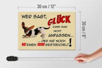 Holzschild Spruch 30x20cm Hund wer sagt Glück kann nicht