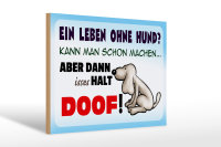 Holzschild Spruch 30x20cm ein Leben ohne Hund halt doof