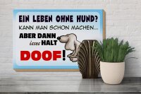Holzschild Spruch 30x20cm ein Leben ohne Hund halt doof