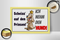 Holzschild Spruch 30x20cm scheiß auf Prinzen ich nehm den Hund