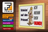 Holzschild Spruch 30x20cm scheiß auf Prinzen ich nehm den Hund