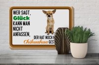 Holzschild Spruch 30x20cm wer sagt Glück Chihuahua Hund