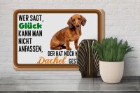 Holzschild Spruch 30x20cm wer sagt Glück Dackel Hund
