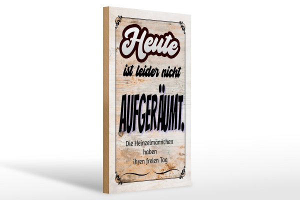 Holzschild Spruch 20x30cm heute leider nicht aufgeräumt