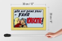 Holzschild Spruch 30x20cm hör auf deine Frau fahr vorsichtig