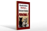 Holzschild Spruch 20x30cm Hunde haben Besitzer Katzen
