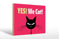 Holzschild Spruch 30x20cm Yes We cat Katze