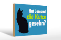 Holzschild Spruch 30x20cm hat jemand die Katze gesehn
