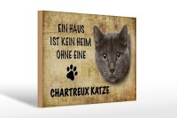 Holzschild Spruch 30x20cm Chartreux Katze ohne kein Heim