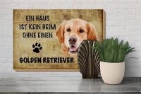 Holzschild Spruch 30x20cm Golden Retriever Hund ohne kein Heim