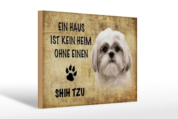Holzschild Spruch 30x20cm Shih Tzu Hund ohne kein Heim