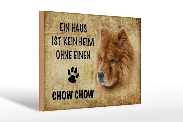 Holzschild Spruch 30x20cm Chow Chow Hund ohne kein Heim