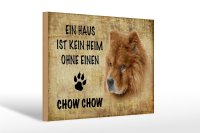 Holzschild Spruch 30x20cm Chow Chow Hund ohne kein Heim