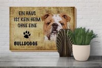 Holzschild Spruch 30x20cm Bulldogge Hund ohne kein Heim
