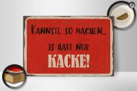 Holzschild Spruch 30x20cm kannste so machen is halt Kacke