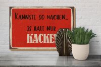 Holzschild Spruch 30x20cm kannste so machen is halt Kacke