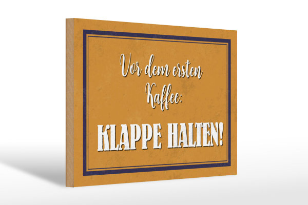 Holzschild Spruch 30x20cm vor dem ersten Kaffee Klappe