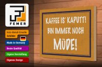 Holzschild Spruch 30x20cm Kaffee is kaputt bin müde