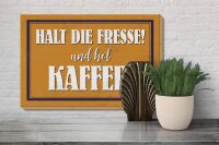 Holzschild Spruch 30x20cm halt die Fresse und hol Kaffee