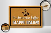 Holzschild Spruch 30x20cm vor ersten Kaffee Klappe halten