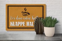 Holzschild Spruch 30x20cm vor ersten Kaffee Klappe halten