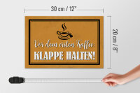 Holzschild Spruch 30x20cm vor ersten Kaffee Klappe halten