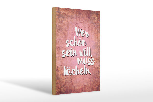 Holzschild Spruch 20x30cm wer schön sein will muss lächeln