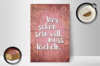 Holzschild Spruch 20x30cm wer schön sein will muss lächeln