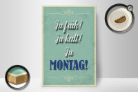 Holzschild Spruch 20x30cm zu früh zu kalt zu Montag
