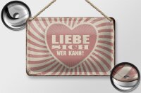 Blechschild Retro 18x12cm liebe sich wer kann Schild