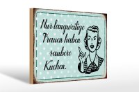 Holzschild Retro 30x20cm langweilige Frauen saubere Küchen