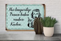 Holzschild Retro 30x20cm langweilige Frauen saubere Küchen