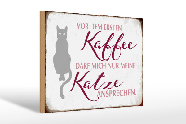 Holzschild Katze 30x20cm vor dem ersten Kaffee nur Katze