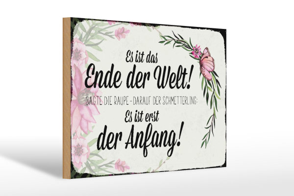 Holzschild Spruch 30x20cm es ist das Ende der Welt sagte