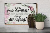 Holzschild Spruch 30x20cm es ist das Ende der Welt sagte