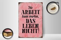 Holzschild Spruch 20x30cm Arbeit kann warten Leben nicht