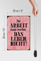 Holzschild Spruch 20x30cm Arbeit kann warten Leben nicht